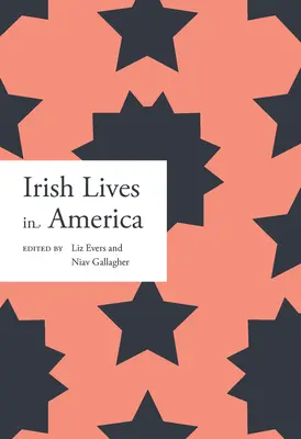 Ír életek Amerikában: Volume 1 - Irish Lives in America: Volume 1