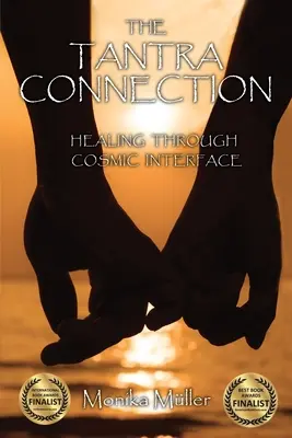 A tantra kapcsolat: Tantra: Gyógyulás a kozmikus interfészen keresztül - The Tantra Connection: Healing Through Cosmic Interface