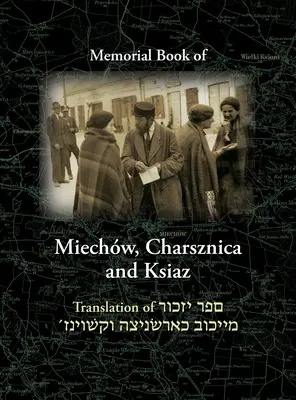 Miechov emlékkönyv, Charsznica és Ksiaz: A Sefer Yizkor Miechow, Charsznica, Ksiaz fordítása - Miechov Memorial Book, Charsznica and Ksiaz: Translation of Sefer Yizkor Miechow, Charsznica, Ksiaz