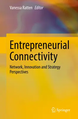 Vállalkozói összekapcsolhatóság: Hálózati, innovációs és stratégiai szempontok - Entrepreneurial Connectivity: Network, Innovation and Strategy Perspectives