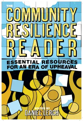 A közösségi ellenálló képesség olvasója: Alapvető források a felfordulás korszakában - The Community Resilience Reader: Essential Resources for an Era of Upheaval