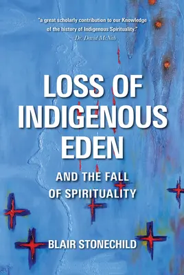 Az őslakos éden elvesztése és a spiritualitás bukása - Loss of Indigenous Eden and the Fall of Spirituality