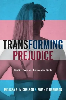 Az előítéletek átalakítása: Identitás, félelem és a transzneműek jogai - Transforming Prejudice: Identity, Fear, and Transgender Rights