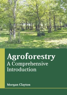 Agrárerdészet: Átfogó bevezetés - Agroforestry: A Comprehensive Introduction