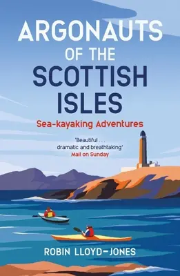 A skót szigetek argonautái: Tengeri kajakos kalandok - Argonauts of the Scottish Isles: Sea-Kayaking Adventures