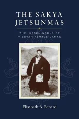 The Sakya Jetsunmas: A tibeti női lámák rejtett világa - The Sakya Jetsunmas: The Hidden World of Tibetan Female Lamas