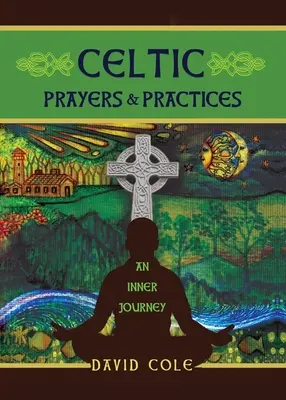 Kelta imák és gyakorlatok: A belső utazás - Celtic Prayers & Practices: An Inner Journey