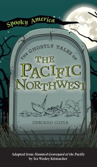 A csendes-óceáni északnyugat kísérteties történetei - Ghostly Tales of the Pacific Northwest