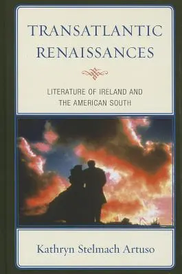 Transzatlanti reneszánszok: Írország és az amerikai Dél irodalma - Transatlantic Renaissances: Literature of Ireland and the American South