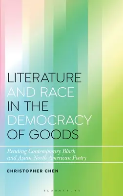 Irodalom és faj a javak demokráciájában: Kortárs fekete és ázsiai észak-amerikai költészet olvasása - Literature and Race in the Democracy of Goods: Reading Contemporary Black and Asian North American Poetry