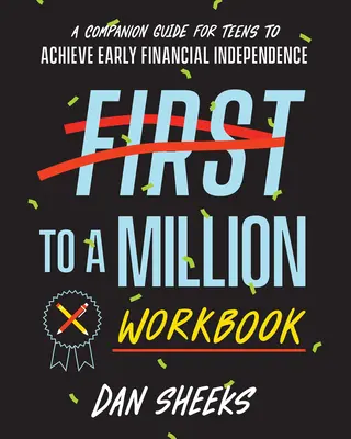 First to a Million munkafüzet: A Companion Guide for Teens to Achieve Early Financial Independence: A Companion Guide for Teens to Achieve Early Financial Independence - First to a Million Workbook: A Companion Guide for Teens to Achieve Early Financial Independence