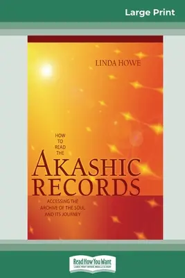 Hogyan olvassuk az Akasha feljegyzéseket: Accessing the Archive of the Soul and its Journey (16pt Large Print Edition) - How to Read the Akashic Records: Accessing the Archive of the Soul and its Journey (16pt Large Print Edition)