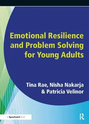 Érzelmi ellenálló képesség és problémamegoldás fiataloknak: A fiatalok mentális egészségének és jólétének előmozdítása - Emotional Resilience and Problem Solving for Young People: Promote the Mental Health and Wellbeing of Young People