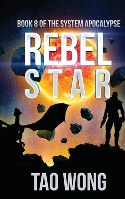 Rebel Star: A LitRPG Apocalypse: The System Apocalypse: Könyv 8. - Rebel Star: A LitRPG Apocalypse: The System Apocalypse: Book 8