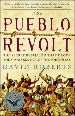 A Pueblo-lázadás: A titkos lázadás, amely elűzte a spanyolokat a délnyugatról - The Pueblo Revolt: The Secret Rebellion That Drove the Spaniards Out of the Southwest