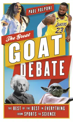 A nagy G.O.A.T. vita: A legjobbak legjobbjai a sporttól a tudományig mindenben - The Great G.O.A.T. Debate: The Best of the Best in Everything from Sports to Science