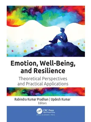 Érzelmek, jóllét és ellenálló képesség: Elméleti perspektívák és gyakorlati alkalmazások - Emotion, Well-Being, and Resilience: Theoretical Perspectives and Practical Applications