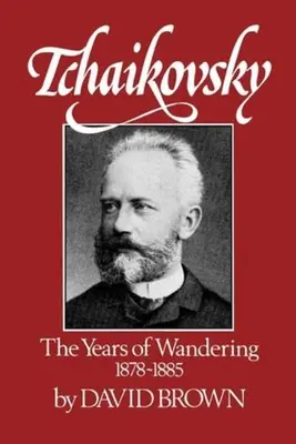 Csajkovszkij: A vándorlás évei, 1878-1885 - Tchaikovsky: The Years of Wandering, 1878-1885