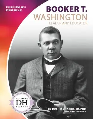 Booker T. Washington: Washington Booker: Vezető és nevelő - Booker T. Washington: Leader and Educator