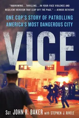 Vice: Egy zsaru története Amerika legveszélyesebb városának járőrözéséről - Vice: One Cop's Story of Patrolling America's Most Dangerous City