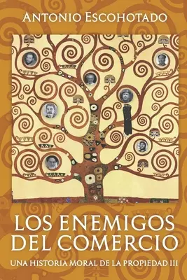 Los enemigos del comercio III: Una historia moral de la propiedad III. kötet - Los enemigos del comercio III: Una historia moral de la propiedad Vol. III