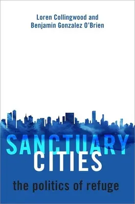 Menedékvárosok: A menedékhely politikája - Sanctuary Cities: The Politics of Refuge