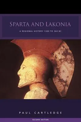 Spárta és Lakonia: A Regional History 1300-362 BC - Sparta and Lakonia: A Regional History 1300-362 BC