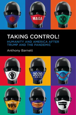 Átvesszük az irányítást!: Az emberiség és Amerika Trump és a pandémia után - Taking Control!: Humanity and America After Trump and the Pandemic