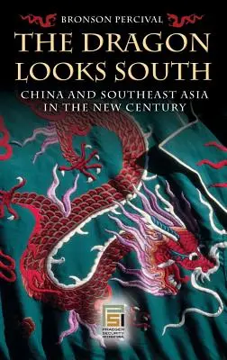 A Sárkány délre néz: Kína és Délkelet-Ázsia az új évszázadban - The Dragon Looks South: China and Southeast Asia in the New Century