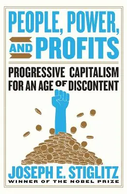 People, Power, and Profits: Progresszív kapitalizmus az elégedetlenség korában - People, Power, and Profits: Progressive Capitalism for an Age of Discontent