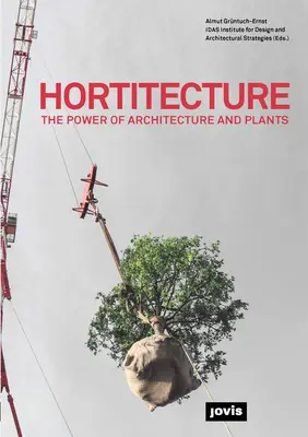 Hortitecture: Az építészet és a növények ereje - Hortitecture: The Power of Architecture and Plants