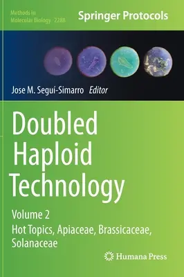 Kettős haploid technológia: Apiaceae, Brassicaceae, Solanaceae - Doubled Haploid Technology: Volume 2: Hot Topics, Apiaceae, Brassicaceae, Solanaceae