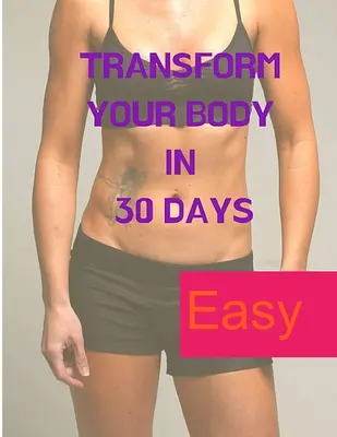 Alakítsd át a tested 30 nap alatt - Transform your Body in 30 Days