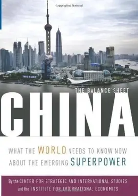 Kína: A mérleg: Amit a világnak most kell tudnia a feltörekvő szuperhatalomról - China: The Balance Sheet: What the World Needs to Know Now about the Emerging Superpower