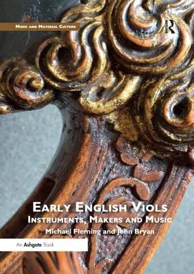 Korai angol hegedűk: Hangszerek, készítők és zene - Early English Viols: Instruments, Makers and Music