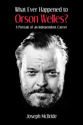 Mi történt Orson Welles-szel?: Egy független karrier portréja - What Ever Happened to Orson Welles?: A Portrait of an Independent Career