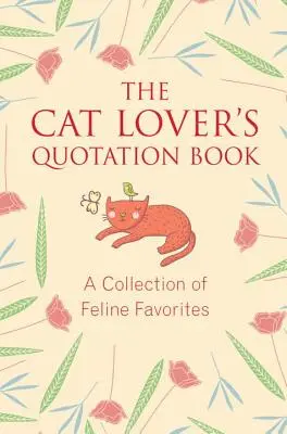 A macskabarát idézetgyűjtemény: A Collection of Feline Favorites - The Cat Lover's Quotation Book: A Collection of Feline Favorites