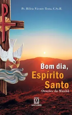 Bom dia, Esprito Santo: Oraes da manh