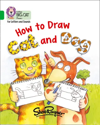 Hogyan rajzoljunk macskát és kutyát: Band 5/Green - How to Draw Cat and Dog: Band 5/Green