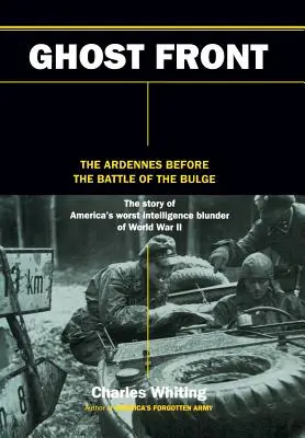 A szellemfront: Az Ardennek a dombvidéki csata előtt - The Ghost Front: The Ardennes Before the Battle of the Bulge