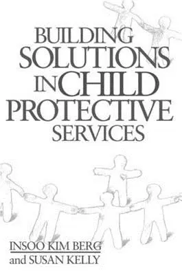 Megoldások építése a gyermekvédelmi szolgáltatásokban - Building Solutions in Child Protective Services