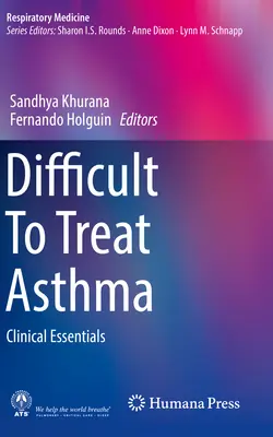 Nehezen kezelhető asztma: Klinikai alapismeretek - Difficult to Treat Asthma: Clinical Essentials