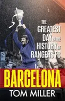 Barcelona - A Rangers FC történetének legnagyobb napja - Barcelona - The Greatest Day in the History of Rangers FC