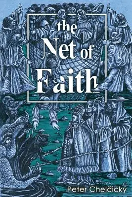 A hit hálója: Az egyház romlottsága, amelyet a világi hatalommal való összeolvadása és összezavarodása okoz - The Net of Faith: The Corruption of the Church, Caused by its Fusion and Confusion with Temporal Power