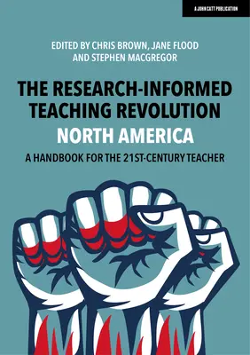 A kutatásalapú tanítás forradalma - Észak-Amerika: Kézikönyv a 21. századi tanár számára - The Research-Informed Teaching Revolution - North America: A Handbook for the 21st Century Teacher