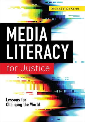 Médiaműveltség az igazságosságért: Lessons for Changing the World - Media Literacy for Justice: Lessons for Changing the World