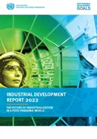 Ipari fejlesztési jelentés 2022 - az iparosodás jövője egy pandémiát követő világban - Industrial development report 2022 - the future of industrialization in a post-pandemic world