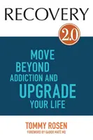 RECOVERY 2.0 - Lépj túl a függőségen és fejleszd az életed - RECOVERY 2.0 - Move Beyond Addiction and Upgrade Your Life