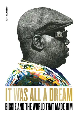 Az egész csak egy álom volt: Biggie and the World That Made Him - It Was All a Dream: Biggie and the World That Made Him