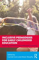 Inkluzív pedagógiák a kisgyermekkori nevelésben: A tanulási különbségek tiszteletben tartása és az azokra való reagálás - Inclusive Pedagogies for Early Childhood Education: Respecting and Responding to Differences in Learning